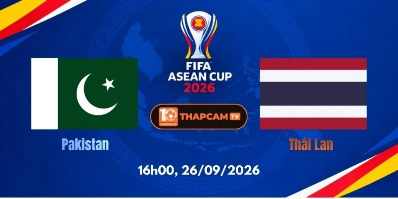 Soi Kèo Nhà Cái Pakistan Vs Thái Lan - 16h00, Ngày 26/09