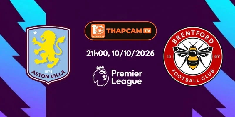 Soi Kèo Nhà Cái Aston Villa Vs Brentford - 21h00, Ngày 10/10