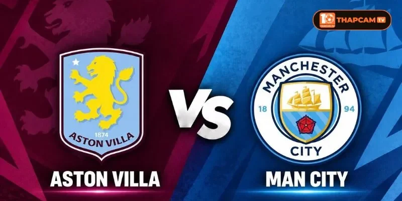 Đội hình của Aston Villa vs Manchester City rất sẵn sàng cho trận đấu vòng 8.