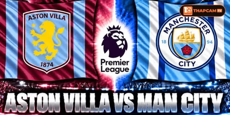 Soi kèo nhà cái Aston Villa vs Manchester City từ ThapCam TIVI hé lộ nhiều thông tin thú vị.