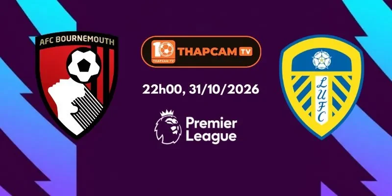 Soi Kèo Nhà Cái Bournemouth Vs Leeds United - 22h00, 31/10