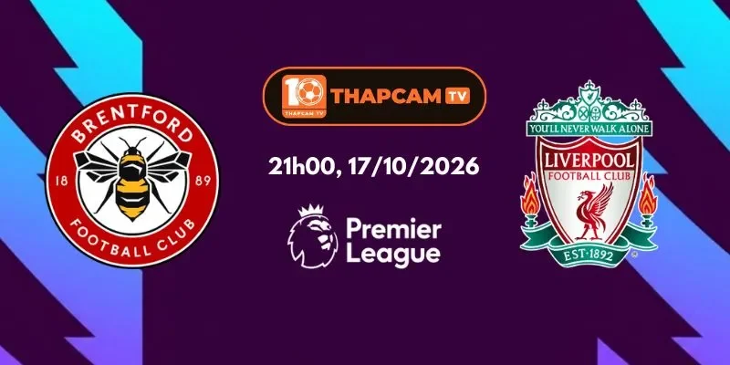 Soi Kèo Nhà Cái Brentford Vs Liverpool - 21h00, Ngày 17/10