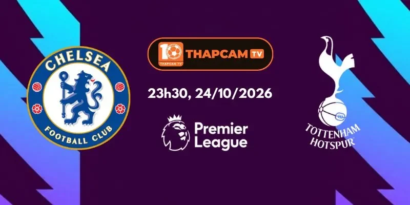 Soi Kèo Nhà Cái Chelsea Vs Tottenham Hotspur - 23h30, 24/10