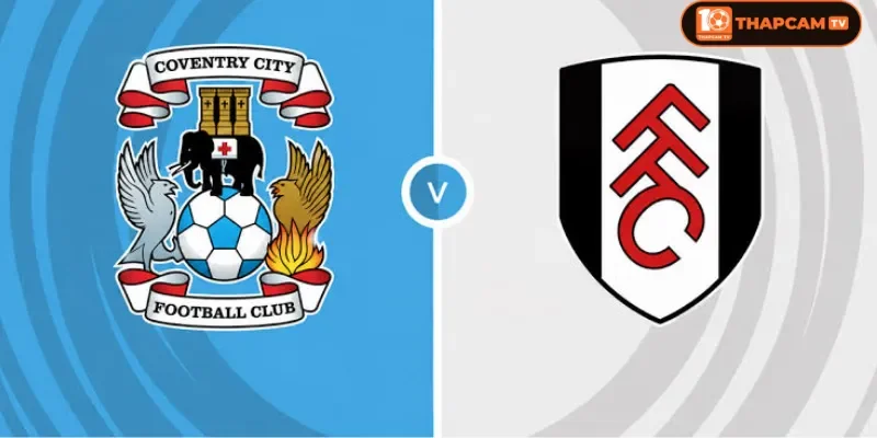 Soi kèo nhà cái Coventry City vs Fulham là kèo đấu vòng 8 với nhiều mong đợi.