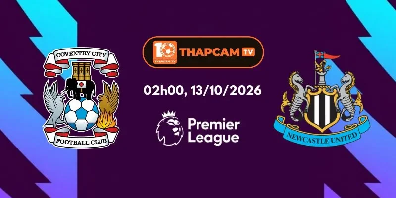 Soi Kèo Nhà Cái Coventry City Vs Newcastle United – 02h00, Ngày 13/10