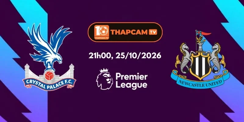 Soi Kèo Nhà Cái Crystal Palace Vs Newcastle United - 21h00, 25/10