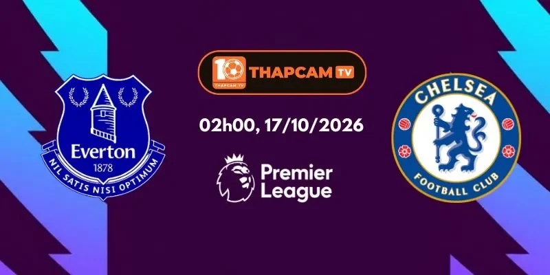 Soi Kèo Nhà Cái Everton Vs Chelsea - 02h00, Ngày 13/10
