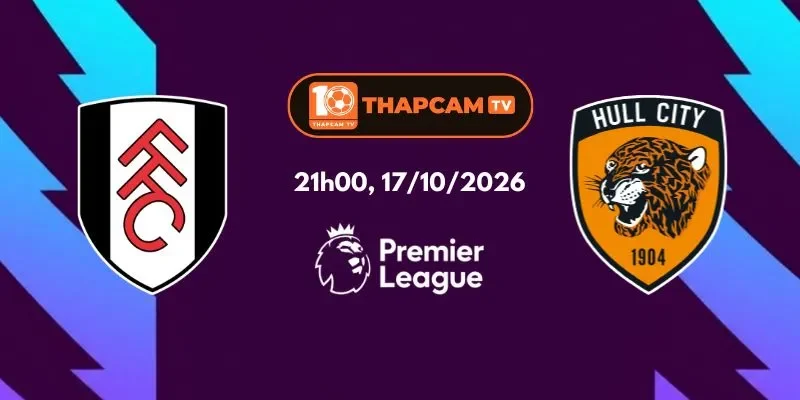 Nhận Định, Soi Kèo Nhà Cái Fulham Vs Hull City - 21h00, Ngày 17/10
