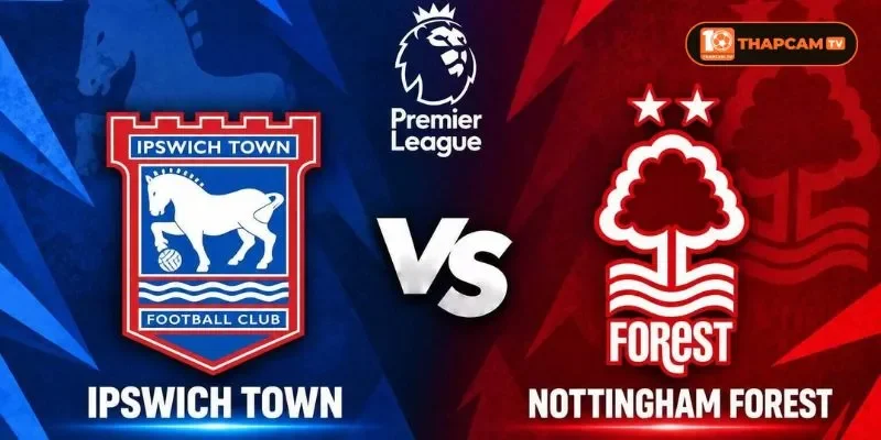 Lịch sử đối đầu giữa Ipswich Town vs Nottingham Forest nghiêng về Nottingham