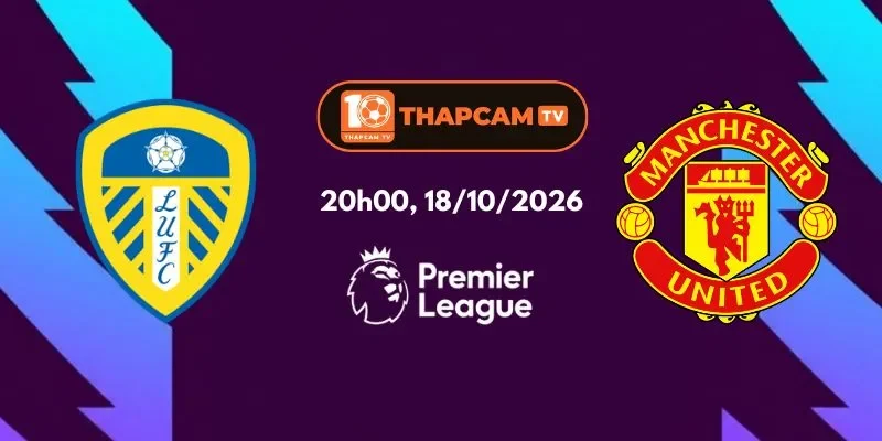 Soi Kèo Nhà Cái Leeds United Vs Manchester United - 20h00, 18/10