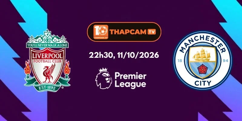 Soi Kèo Nhà Cái Liverpool Vs Manchester City – 22h30, Ngày 11/10