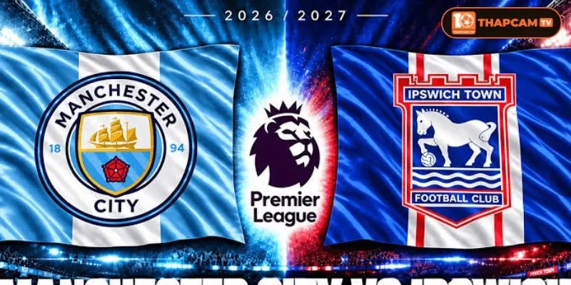 Lịch sử đối đầu giữa Manchester City vs Ipswich Town cho thấy lợi đây nghiêng về Man Xanh
