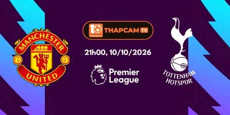 Soi Kèo Nhà Cái Manchester United Vs Tottenham Hotspur – 21h00, Ngày 10/10