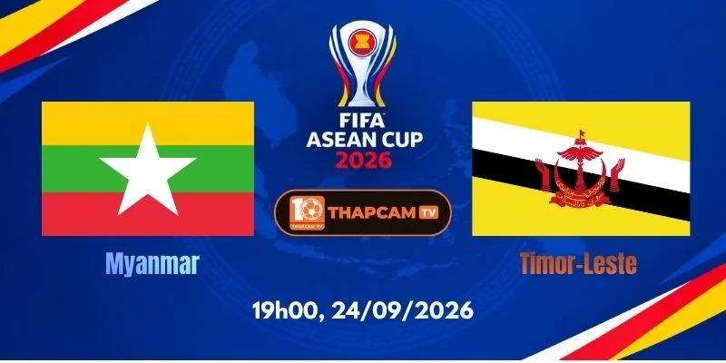 Soi Kèo Nhà Cái Myanmar Vs Timor-Leste - 19h00, 24/09