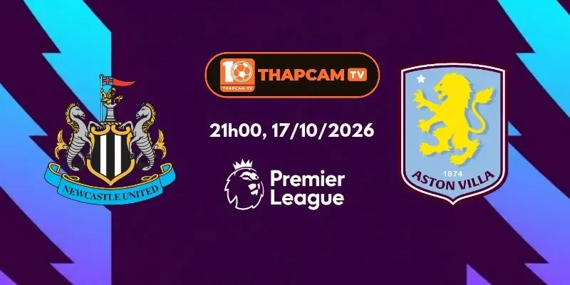 Soi Kèo Nhà Cái Newcastle United Vs Aston Villa - 23h30, Ngày 17/10