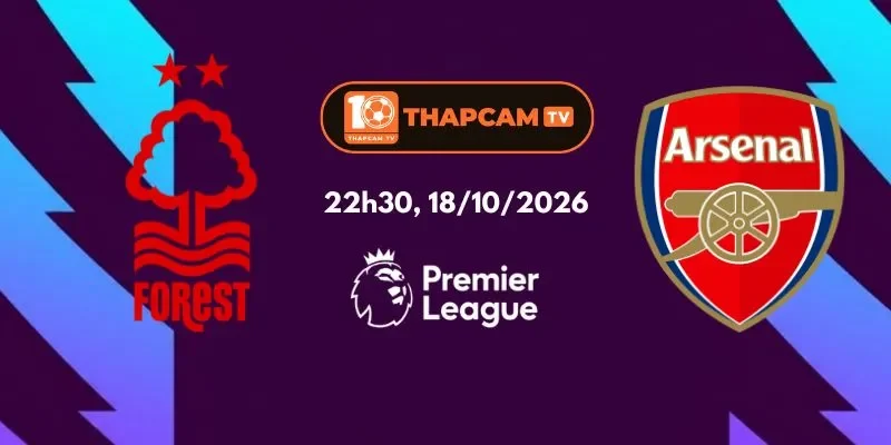 Soi Kèo Nhà Cái Nottingham Forest Vs Arsenal - 22h30, 18/10