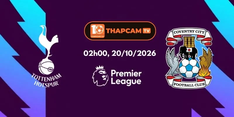 Soi Kèo Nhà Cái Tottenham Hotspur Vs Coventry City - 22h30, 18/10